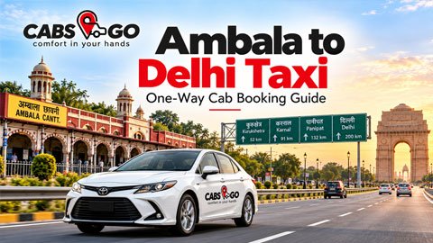 Ambala to Delhi Taxi: One-Way Cab Booking Guide